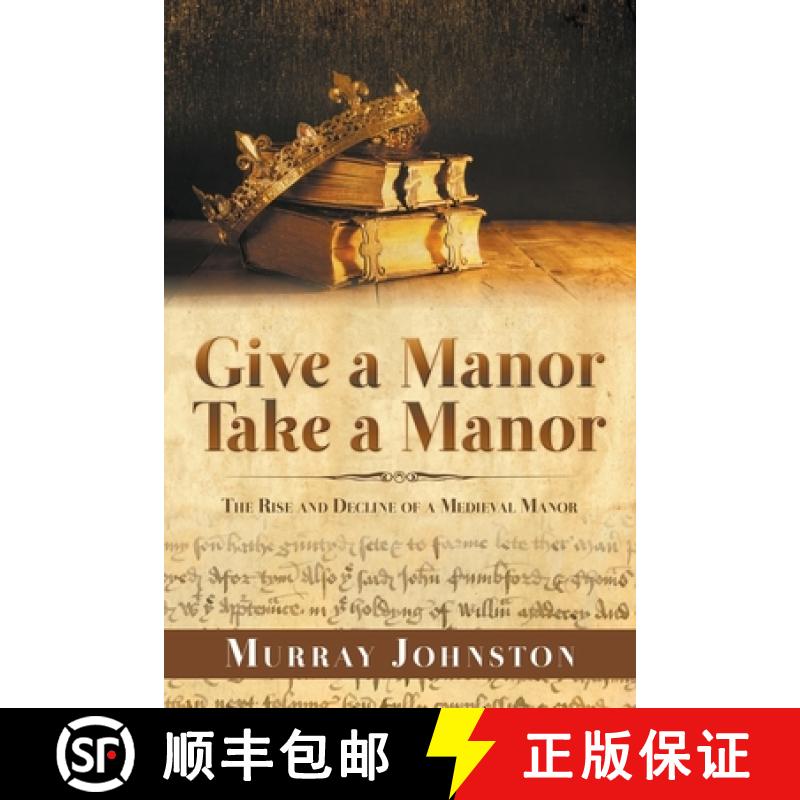 【2-3周达】Give a Manor Take a Manor: The Rise and Decline of a Medieval Manor: The Rise and Decline ... [9781789556889]