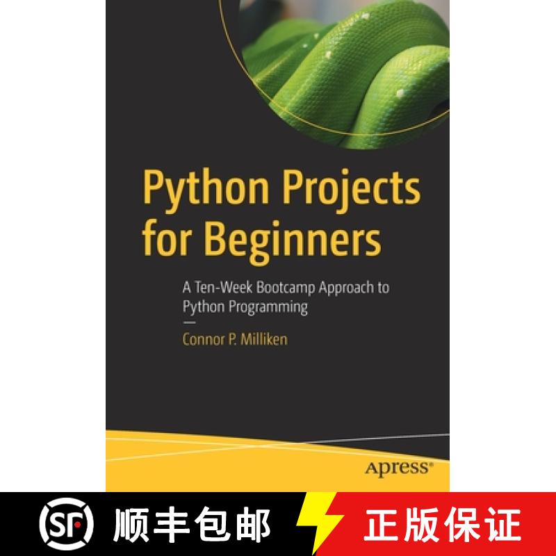 【4周达】Python Projects for Beginners : A Ten-Week Bootcamp Approach to Python Programming [9781484253540]