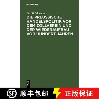 【3-4周达】Die Preussische Handelspolitik VOR Dem Zollverein Und Der Wiederaufbau VOR Hundert Jahren:... [9783112689479]