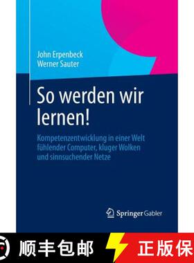 【3-4周达】So werden wir lernen! : Kompetenzentwicklung in einer Welt fühlender Computer, kluger Wol... [9783642371806]