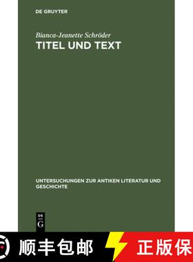 【3-4周达】Titel und Text: Zur Entwicklung Lateinischer Gedichtuberschriften. Mit Untersuchungen Zu L... [9783110164534]