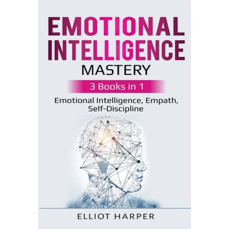 【4周达】Emotional Intelligence Mastery: 3 Books in 1 - Emotional Intelligence, Empath, Self-Discipline [9781087865782] 书籍/杂志/报纸 健康类原版书 原图主图