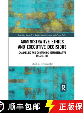 【3-4周达】Administrative Ethics and Executive Decisions: Channeling and Containing Administrative Di... [9780367372071]