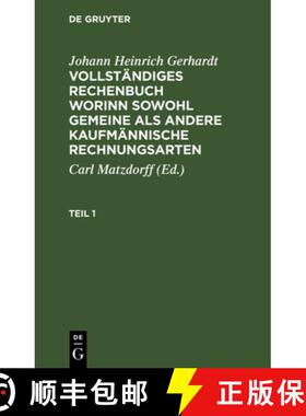 【3-4周达】Johann Heinrich Gerhardt: Vollständiges Rechenbuch Worinn Sowohl Gemeine ALS Andere Kaufm... [9783112461891]