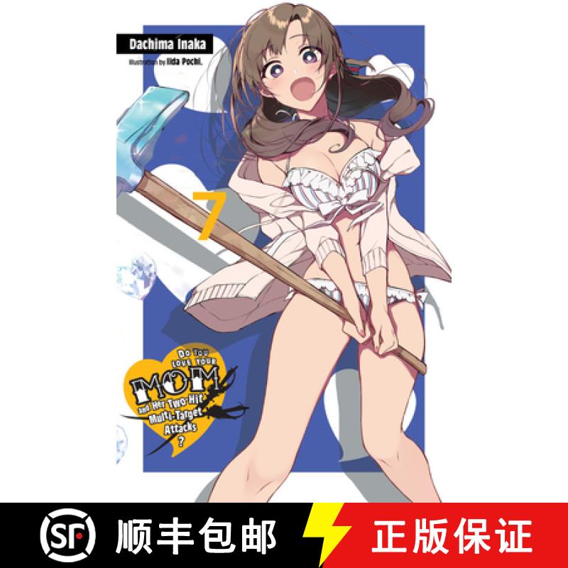 【3-4周达】Do You Love Your Mom and Her Two-Hit Multi-Target Attacks?, Vol. 7 (Light Novel): Volume 7 [9781975306311]