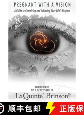 【3-4周达】Pregnant With A Vision: A Guide to Conceiving and Achieving Your Life's Purpose [9780692108864]