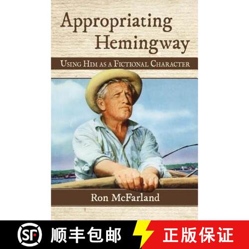 【3-4周达】Appropriating Hemingway : Using Him as a Fictional Character [9780786479771]