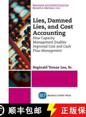 【3-4周达】Lies, Damned Lies, and Cost Accounting: How Capacity Management Enables Improved Cost and ... [9781631570650]
