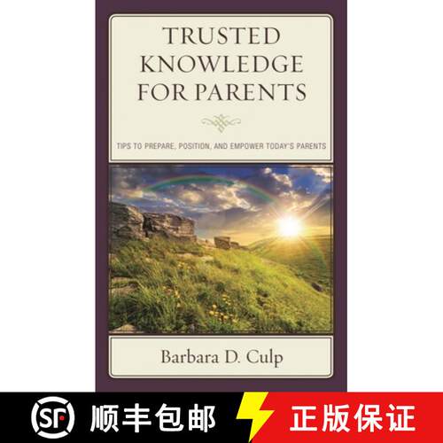 【3-4周达】Trusted Knowledge for Parents : Tips to Prepare, Position, and Empower Today's Parents [9781475833126]
