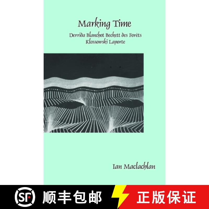 【3-4周达】Marking Time: Derrida Blanchot Beckett des Forets Klossowski Laporte [9789042036093]