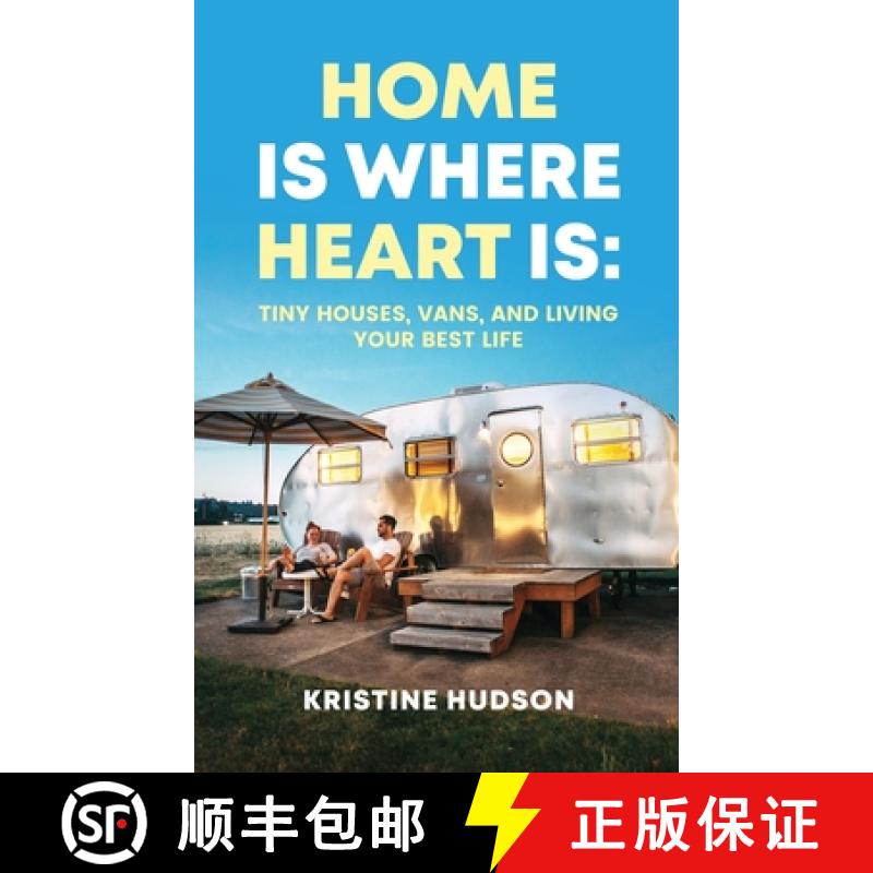 【3-4周达】Home is Where Heart Is: Tiny Houses, Vans, and Living Your Best Life [9781953714381]