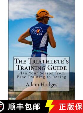 预订 The Triathlete's Training Guide: Plan Your Season from Base Training to Racing [9780998694405]