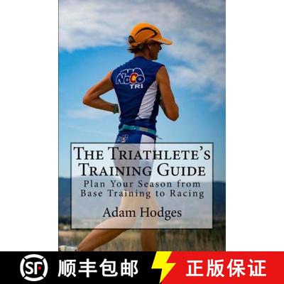 【3-4周达】The Triathlete's Training Guide: Plan Your Season from Base Training to Racing [9780998694405]