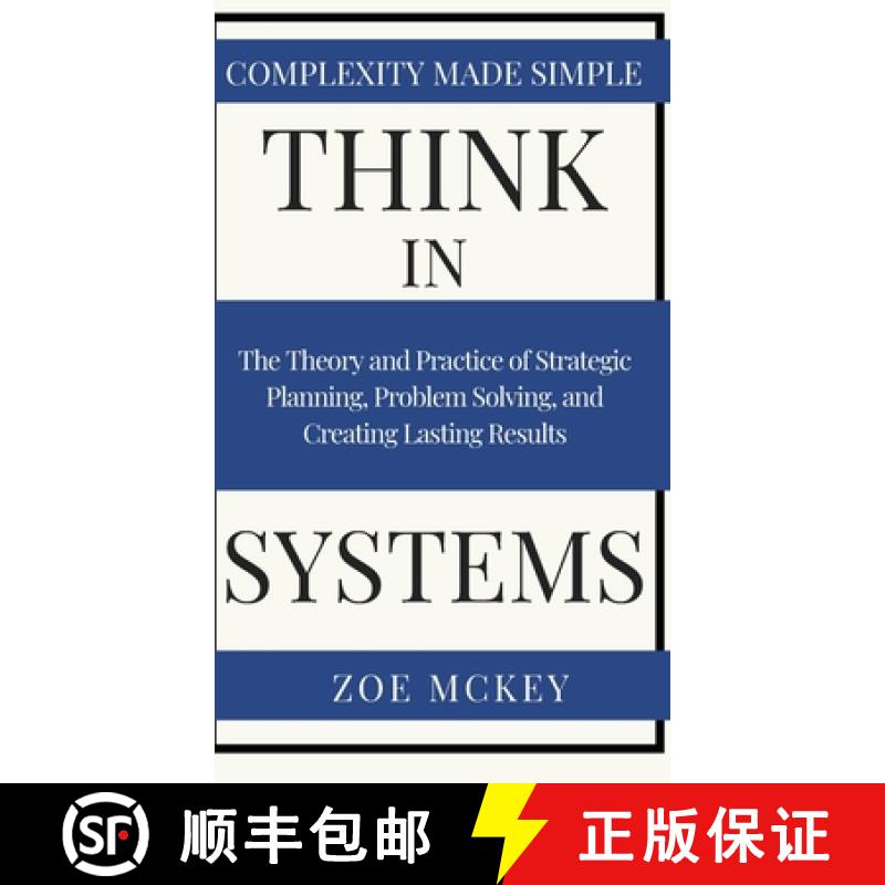 【3-4周达】Think in Systems: The Theory and Practice of Strategic Planning, Problem Solving, and Crea... [9781951385217]