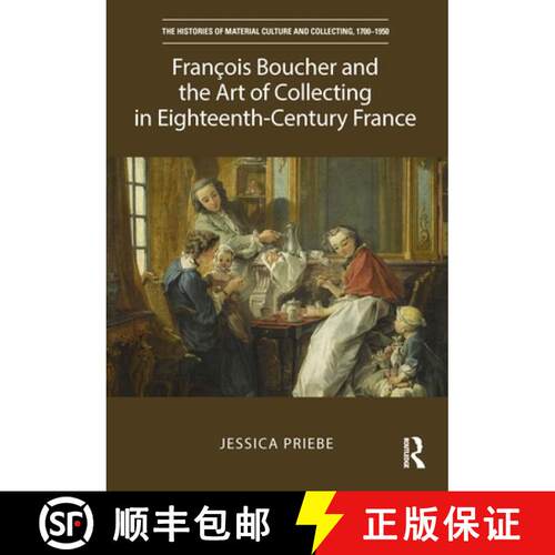 【3-4周达】精装 Francois Boucher and the Art of Collecting in Eighteenth-Century France: Artist, Coll... [9781472435835]
