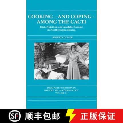 【3-4周达】Cooking and Coping Among the Cacti : Diet, Nutrition and Available Income in Northwestern ... [9789056995768]