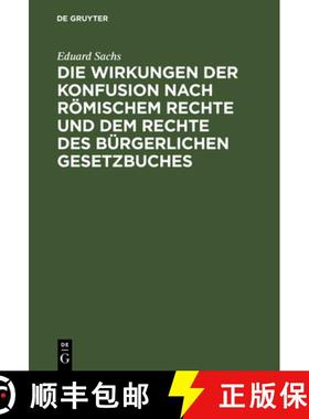 预订 Die Wirkungen Der Konfusion Nach Römischem Rechte Und Dem Rechte Des Bürgerlichen Gesetzbuches... [9783111156088]