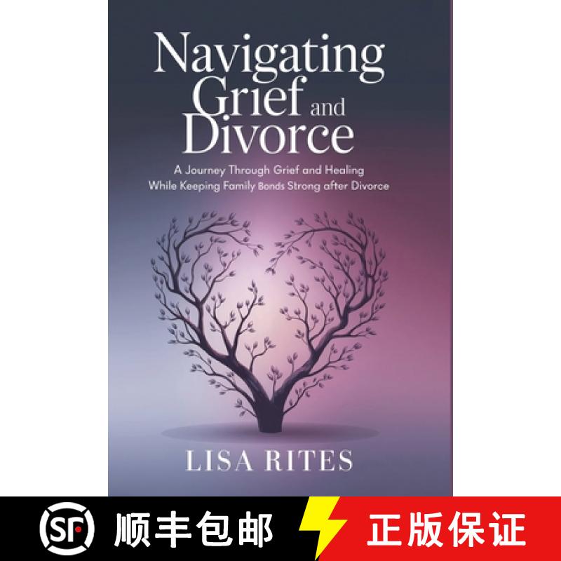 【3-4周达】Grief and Divorce: A Journey Through Grief and Healing While Keeping the Family Bonds Stro... [9798992557503]