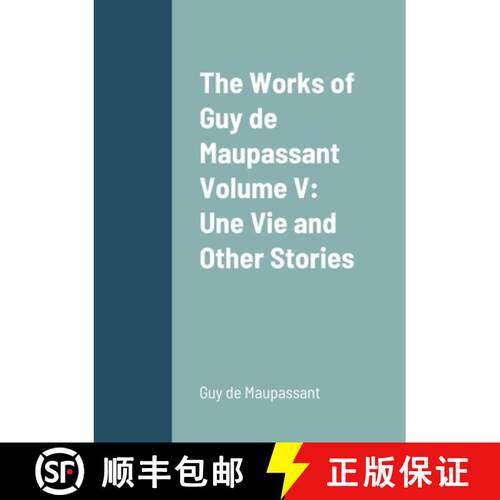 【3-4周达】The Works of Guy de Maupassant Volume V: Une Vie and Other Stories [9781387833740]