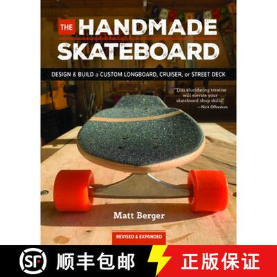 【3-4周达】The Handmade Skateboard : Design & Build Your Own Custom Longboard, Cruiser, or Street Deck [9781950934775]