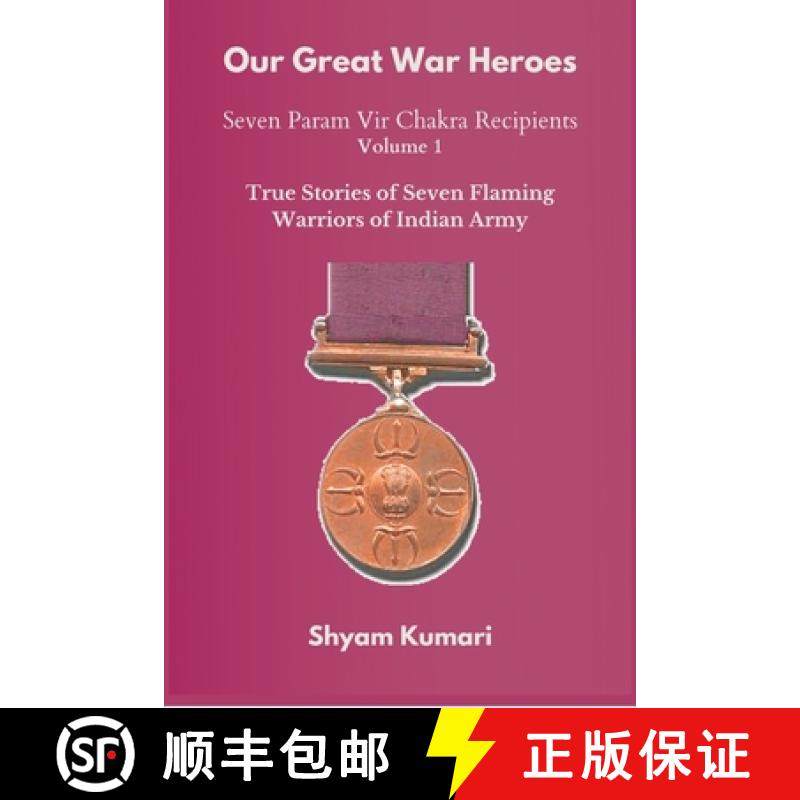 预订 Our Great War Heroes : Seven Param Vir Chakra Recipients - Vol 1 (True Stories of Seven Flaming ... [9789390439713]