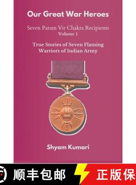 预订 Our Great War Heroes : Seven Param Vir Chakra Recipients - Vol 1 (True Stories of Seven Flaming ... [9789390439713]
