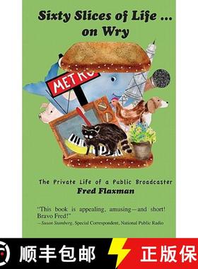 预订 Sixty Slices of Life ... on Wry: The Private Life of a Public Broadcaster [9781891513015]