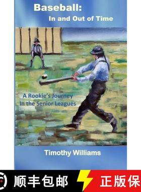 预订 Baseball: In and Out of Time: A Rookie's Journey in the Senior Leagues [9781737834939]
