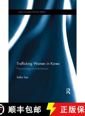 【3-4周达】Trafficking Women in Korea : Filipina migrant entertainers [9780815364252]