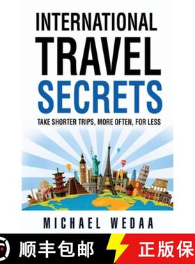 【3-4周达】International Travel Secrets: Take Shorter Trips, More Often, for Less [9781736062906]