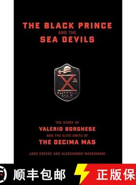 【3-4周达】The Black Prince and the Sea Devils: The Story of Valerio Borghese and the Elite Units of ... [9780306813115]