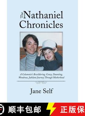 【3-4周达】The Nathaniel Chronicles: A Columnist's Bewildering, Crazy, Daunting, Wondrous, Jubilant J... [9781504388030]