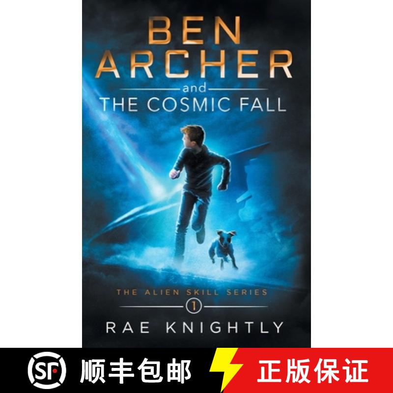 【2-3周达】Ben Archer and the Cosmic Fall (The Alien Skill Series, Book 1) [9781989605110]