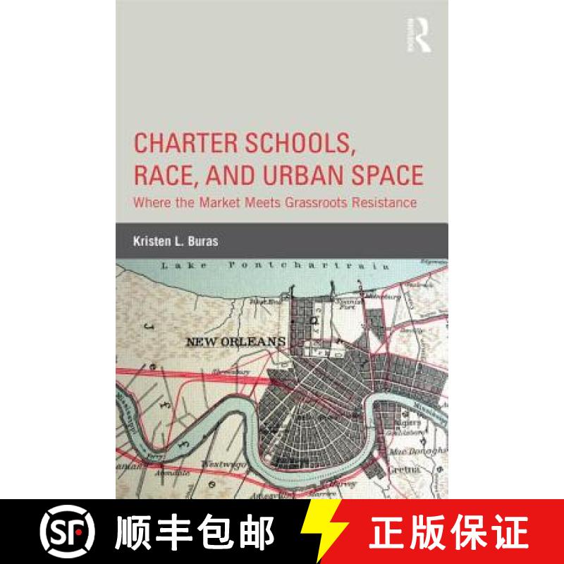 【3-4周达】Charter Schools, Race, and Urban Space: Where the Market Meets Grassroots Resistance [9780415660501]