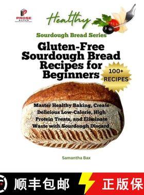【3-4周达】Gluten-Free Sourdough Bread Recipes for Beginners: Master Healthy Baking, Create Delicious... [9781963160277]
