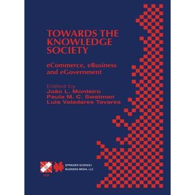 【4周达】Towards the Knowledge Society: eCommerce, eBusiness and eGovernment The Second IFIP Conferen... [9781475768619]