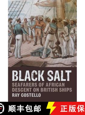【3-4周达】Black Salt: Seafarers of African Descent on British Ships [9781781380147]