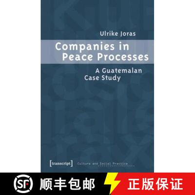【3-4周达】Companies in Peace Processes – A Guatemalan Case Study: A Guatemalan Case Study [9783899426908]