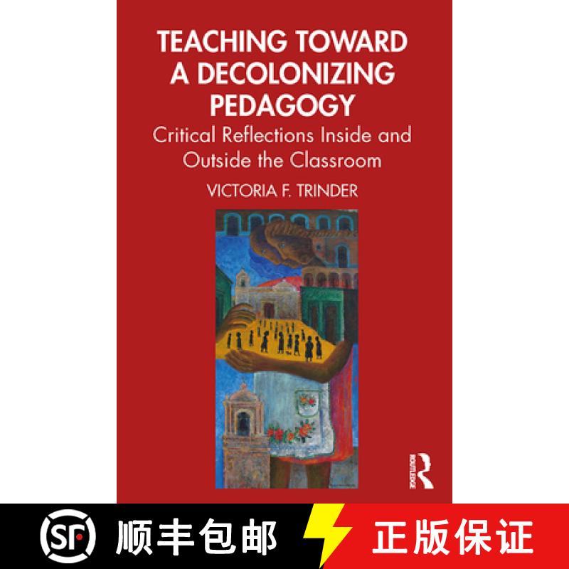 【3-4周达】Teaching Toward a Decolonizing Pedagogy: Critical Reflections Inside and Outside the Class... [9780367376437]