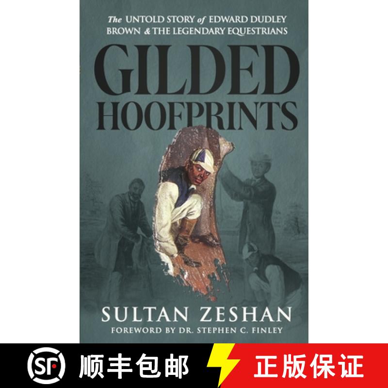 【2-3周达】Gilded Hoofprints: The Untold Story of Edward Dudley Brown and The Legendary Equestrians [9781959210153]