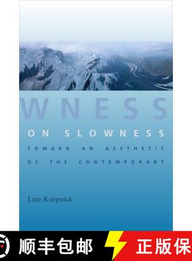 【3-4周达】On Slowness – Toward an Aesthetic of the Contemporary [9780231168328]