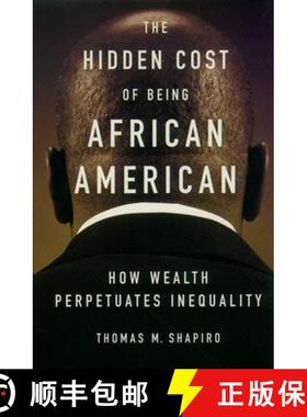 【3-4周达】The Hidden Cost of Being African American: How Wealth Perpetuates Inequality [9780195181388]