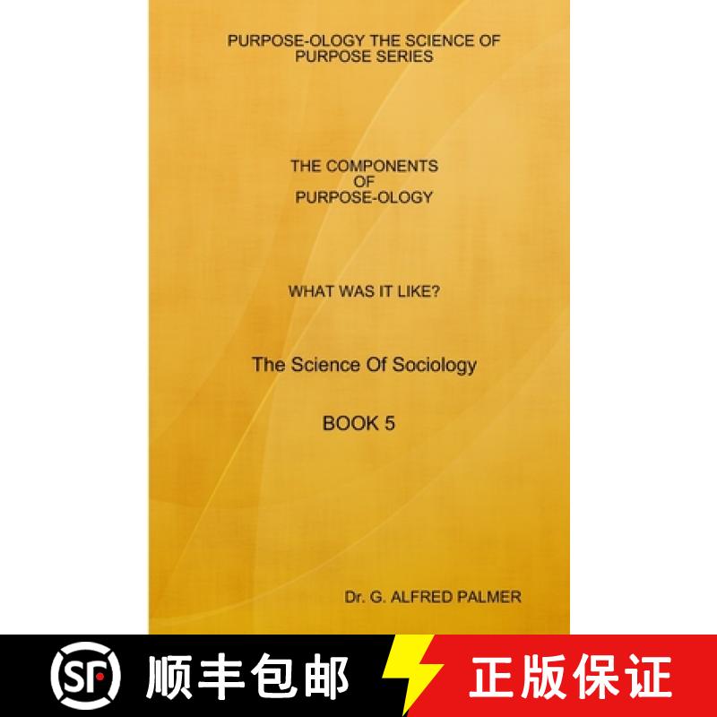 【2-3周达】WHAT WAS IT LIKE?  THE COMPONENTS OF PURPOSE-OLOGY  The Science Of Sociology  BOOK 5 [9781387449385]