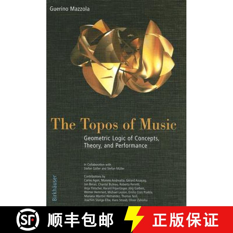 【3-4周达】The Topos of Music: Geometric Logic of Concepts, Theory, and Performance [With CDROM] [9783764357313]