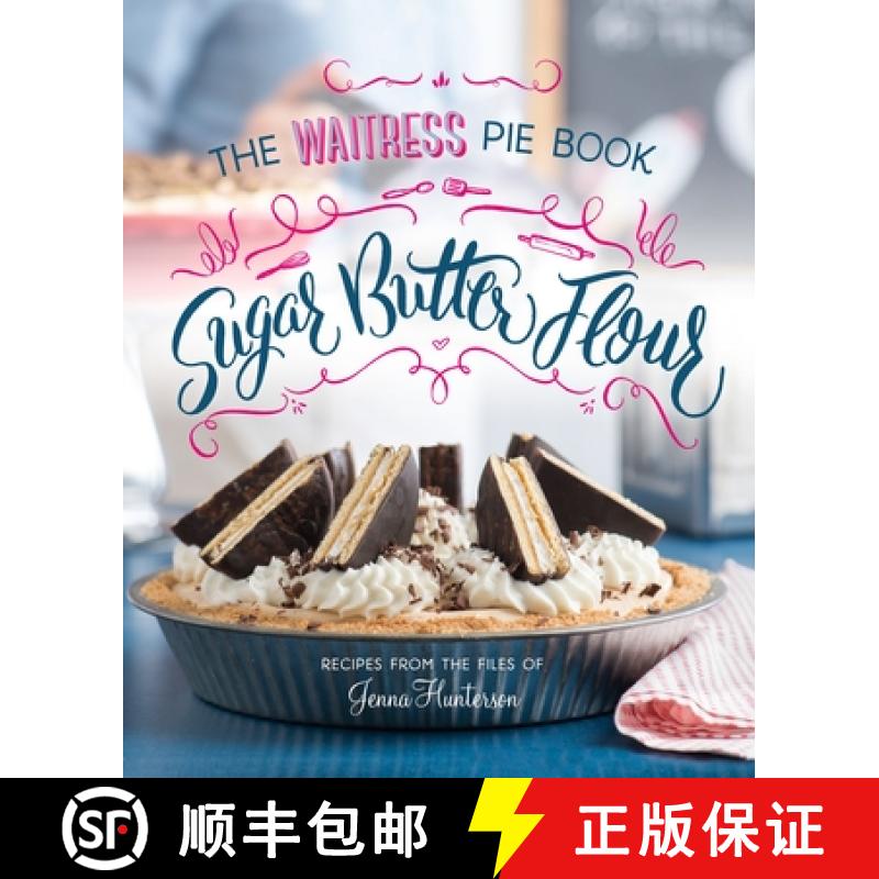 【3-4周达】Sugar, Butter, Flour: The Waitress Pie Cookbook [9780735216334]