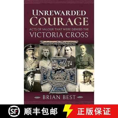【3-4周达】Unrewarded Courage: Acts of Valour That Were Denied the Victoria Cross [9781526772466]