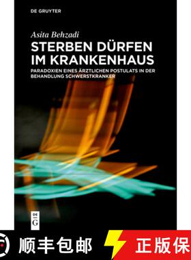 【3-4周达】Sterben Durfen Im Krankenhaus: Paradoxien Eines AErztlichen Postulats in Der Behandlung Sc... [9783110706284]