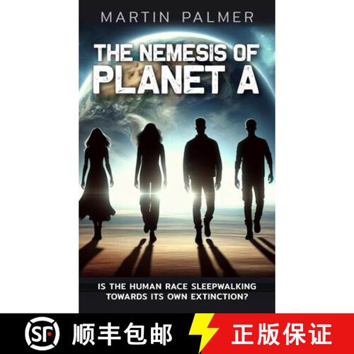 【3-4周达】精装 The Nemesis of Planet A - Is The Human Race Sleep Walking Towards Its Own Extinction? [9781835639085]