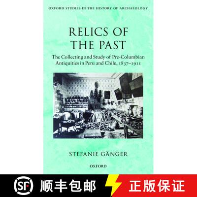 【3-4周达】精装 Relics of the Past: The Collecting and Studying of Pre-Columbian Antiquities in Peru ... [9780199687695]