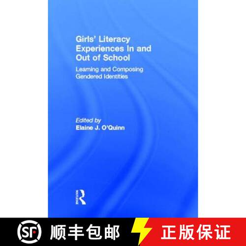【3-4周达】精装 Girls' Literacy Experiences In and Out of School : Learning and Composing Gendered Id... [9780415897365]